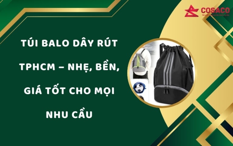 Túi balo dây rút TPHCM – Nhẹ, bền, giá tốt cho mọi nhu cầu - COSACO ...
