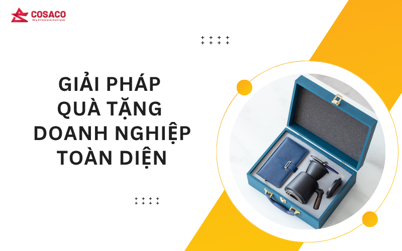 Giải pháp quà tặng doanh nghiệp toàn diện