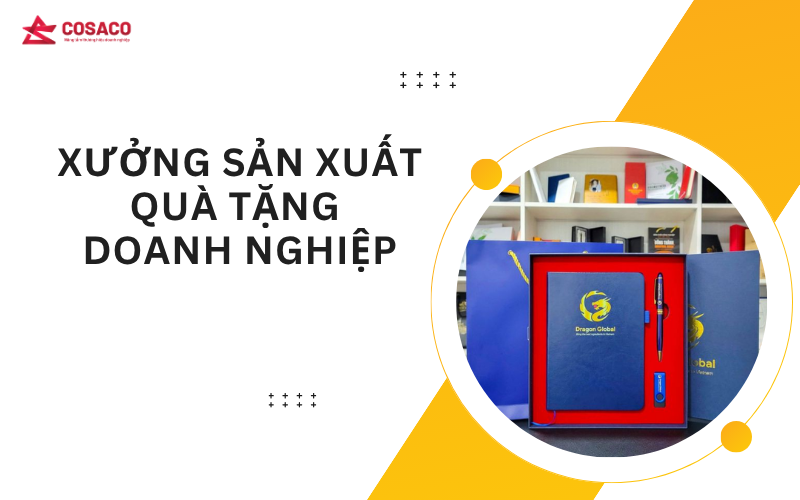 Xưởng sản xuất quà tặng doanh nghiệp